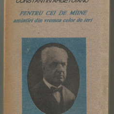 C.Argetoianu / PENTRU CEI DE MAINE - AMINTIRI DIN VREMEA CELOR DE IERI, vol.II