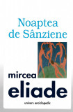 Noaptea de Sanziene - Mircea Eliade - Ed. Univers Enciclopedic, 1999, Alta editura
