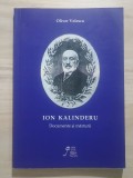 Oliver Velescu - Ion Kalinderu. Documente și mărturii privitoare la familie, han, biserică, casă...