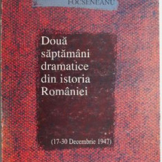 Doua saptamani dramatice din istoria Romaniei (17-30 decembrie 1947) – Eleodor Focseneanu