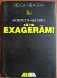 Morogan-Salomie - Să nu exagerăm !