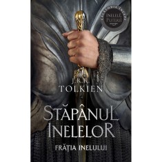 Fratia Inelului (vol. 1 din Trilogia Stapanul Inelelor), J.R.R. Tolkien