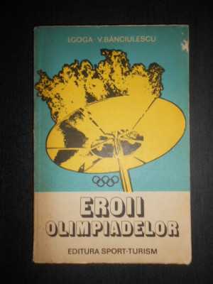 Ilie Goga, Victor Banciulescu - Eroii olimpiadelor foto