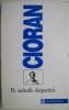 Pe culmile disperarii &ndash; Cioran