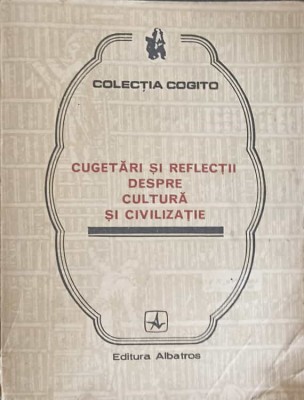 CUGETARI SI REFLECTII DESPRE CULTURA SI CIVILIZATIE-EUSEBIU MIHAILESCU-175765 foto