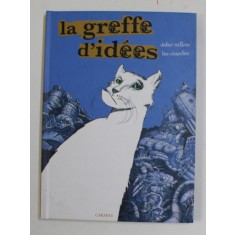 LA GREFFE D &#039; IDEES ( TRANSFERUL DE IDEI ) par DIDIER MILLOTE et ILSE CHAPELIER , 2009