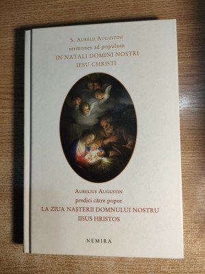 Aurelius Augustin -Predici catre popor la Ziua Nasterii Domnului nostru Iisus Hr foto