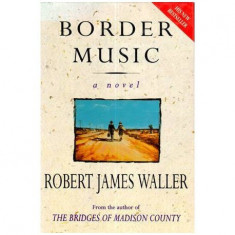 Robert James Waller - Border Music - a novel - 111271