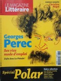 Le Magazine Litteraire. Mai 2018. Georges Perec. Ses vies mode d'emploi