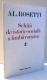 SCHITA DE ISTORIE SOCIALA A LIMBII ROMANE de AL. ROSETTI , 1982