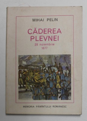 CADEREA PLEVNEI , 28 NOIEMBRIE 1877 de MIHAI PELIN , 1977 foto