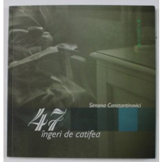 47 INGERI DE CATIFEA , versuri de SIMONA CONSTANTINOVICI , 2008