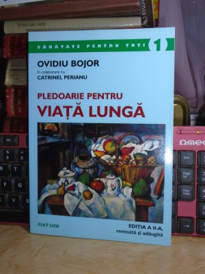 OVIDIU BOJOR - PLEDOARIE PENTRU VIATA LUNGA , ED. A II-A , REVIZUITA , 2002 # foto