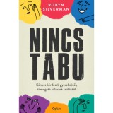 Nincs tabu - K&eacute;nyes k&eacute;rd&eacute;sek gyerekektől, t&aacute;mogat&oacute; v&aacute;laszok sz&uuml;lőktől - Robyn Silverman