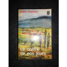 ANDRE CHAMSON - LE CHIFFRE DE NOS JOURS (Le livre de poche)