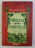 MIREASA PRINTULUI - O POVESTE CLASICA DE IUBIRE ADEVARATA SI AVENTURI EXCEPTIONALE DE S . MORGENSTERN de WILLIAM GOLDING , 2014