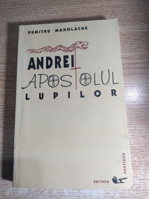 Andrei, apostolul lupilor - Dumitru Manolache (Editura Anastasia, 2000)