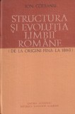 Ion Coteanu - Structura si evolutia limbii romane (de la origini pana la 1860)