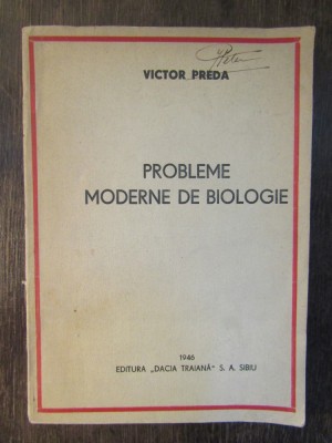 PROBLEME MODERNE DE BIOLOGIE-VICTOR PREDA foto