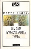 AS - PETER HOEG - CUM SIMTE DOMNISOARA SMILLA ZAPADA