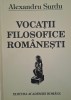 Vocatii filosofice romanesti &ndash; Alexandru Surdu - Carte Filosofie