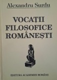 Vocatii filosofice romanesti &ndash; Alexandru Surdu - Carte Filosofie
