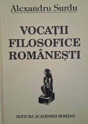 Vocatii filosofice romanesti &amp;ndash; Alexandru Surdu foto