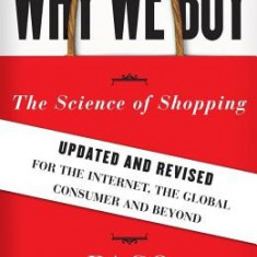 Why We Buy: The Science of Shopping: Updated and Revised for the Internet, the Global Consumer, and Beyond