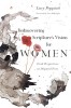 Rediscovering Scripture&#039;s Vision for Women: Fresh Perspectives on Disputed Texts