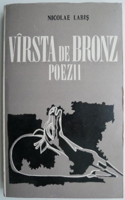 Varsta de bronz. Poezii &amp;ndash; Nicolae Labis foto