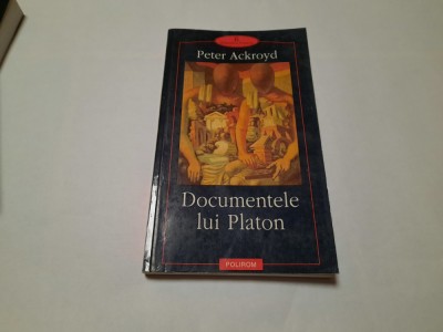 Documentele lui Platon &amp;ndash; Peter Ackroyd RF2/4 foto