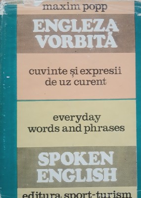 Engleza vorbita Cuvinte si expresii de uz curent - Maxim Popp (1978) foto
