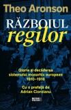Razboiul regilor. Gloria si decaderea sistemului monarhic european (1910-1918) - Editura Meteor Press