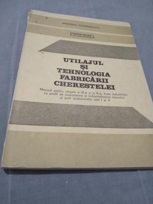 UTILAJUL SI TEHNOLOGIA FABRICARII CHERESTELEI IX-X VICTOR TOCAN 1993