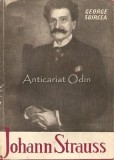 Johann Strauss - George Sbircea, Biografie, Editura Muzicala 1963, Bucuresti, Leopold Horowitz