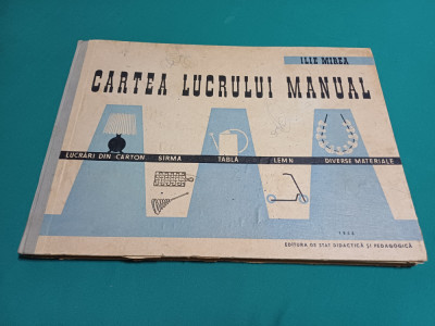 CARTEA LUCRULUI MANUAL / VOL. II / ILIE MIREA / 1958 * foto