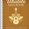The Ultimate Ukulele Fake Book - Small Edition: Over 400 Songs to Strum &amp; Sing