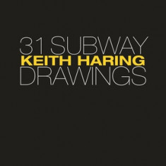 Keith Haring: 31 Subway Drawings