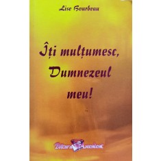 Iti Multumesc, Dumnezeul Meu! - Lise Bourbeau , J44