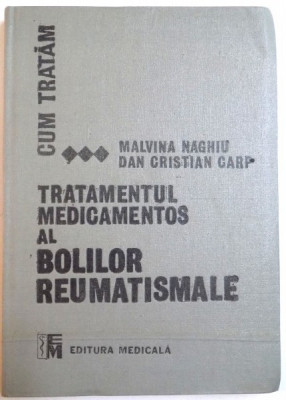 TRATAMENTUL MEDICAMENTOS AL BOLILOR REUMATISMALE de MALVINIA NAGHIU , DAN CRISTIAN CARP , 1989 foto