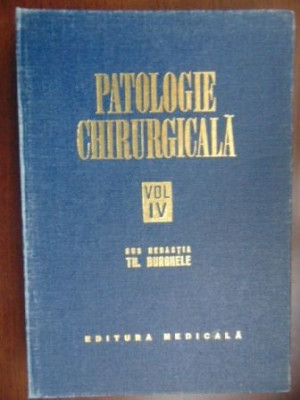 Patologie chirurgicala vol 4-Th. Burghele foto