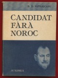 D. D. Patrascanu, "Candidat fara noroc" Junimea - Iasi - 1987
