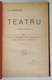 TEATRU - OPERE COMPLETE VOL. I de I. L. CARAGIALE , 1922