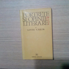 PORTRETE SI OPINII LITERARE - Liviu Calin (dedicatie-autograf) - 1972, 218 p.