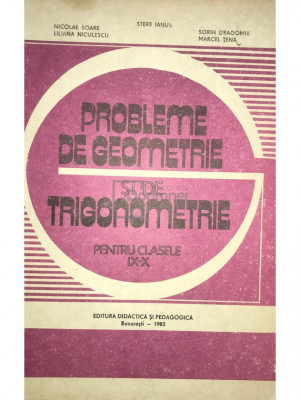 Stere Ianuș - Probleme de geometrie și de trigonometrie pentru clasele IX-X (editia 1983) foto