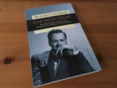 RICHARD FEYNMAN,SASE LECTII USOARE-BAZELE FIZICII EXPLICATE DE CEL MAI STRALUCIT foto