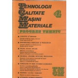 Progres Tehnic 4. Tehnologii. Calitate. Masini. Materiale - Florin Tanasescu