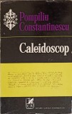 Caleidoscop - Pompiliu Constantinescu - Cartea Romaneasca 1974 - Biografii, Beletristica - Editura Cartea Romaneasca