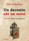 Cumpara ieftin Un deceniu cat un secol | Paul Dobrescu, Comunicare.ro