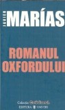 Romanul Oxfordului Javier Marias editura Univers coperta cartonata carte beletristica literatura straina clasica editie colectie 2007